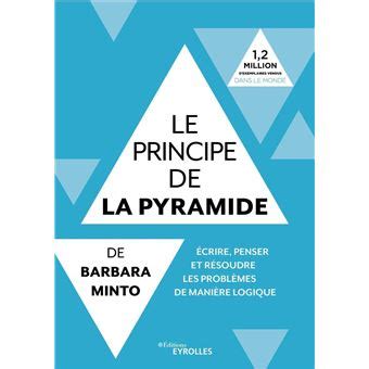 Le principe de la pyramide de Barbara Minto: Ecrire, penser et résoudre les problèmes de manière logique